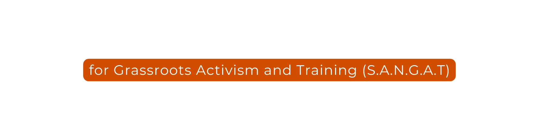 for Grassroots Activism and Training S A N G A T
